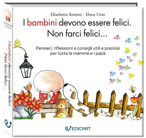 I bambini devono essere felici. Non farci felici…